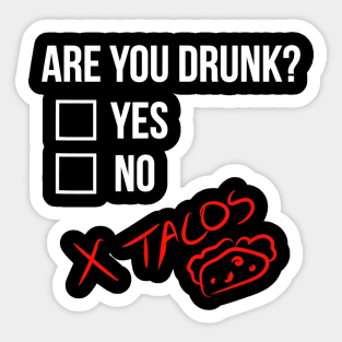 Are you Drunk Tacos Funny Drinking Alcohol Beer Sticker